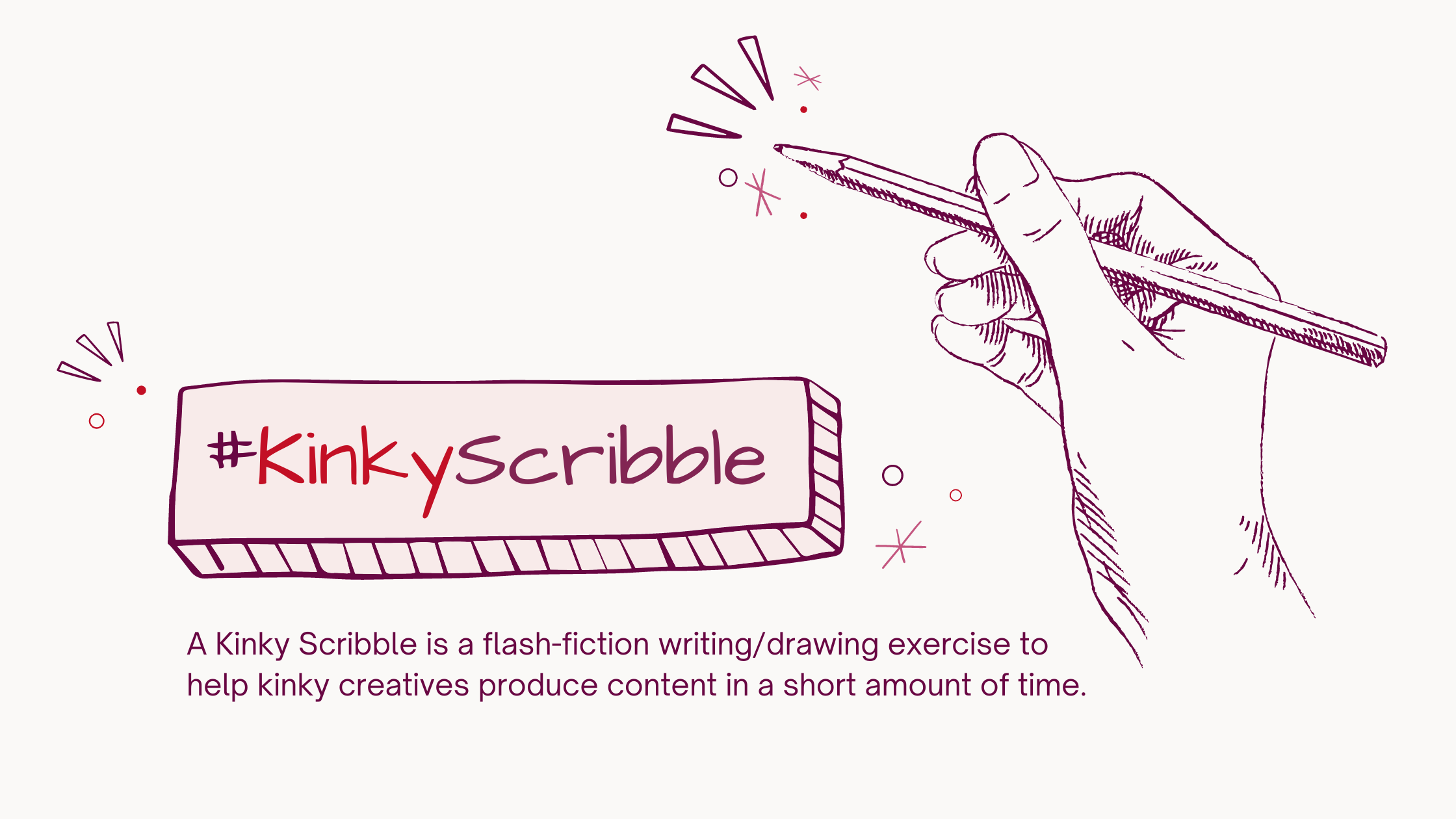 A sketch of a hand holding a pencil drawing abstract shapes. Text reads #KinkyScribble, A Kinky Scribble is a flash-fiction writing/drawing exercise to help kinky creatives produce content in a short amount of time.