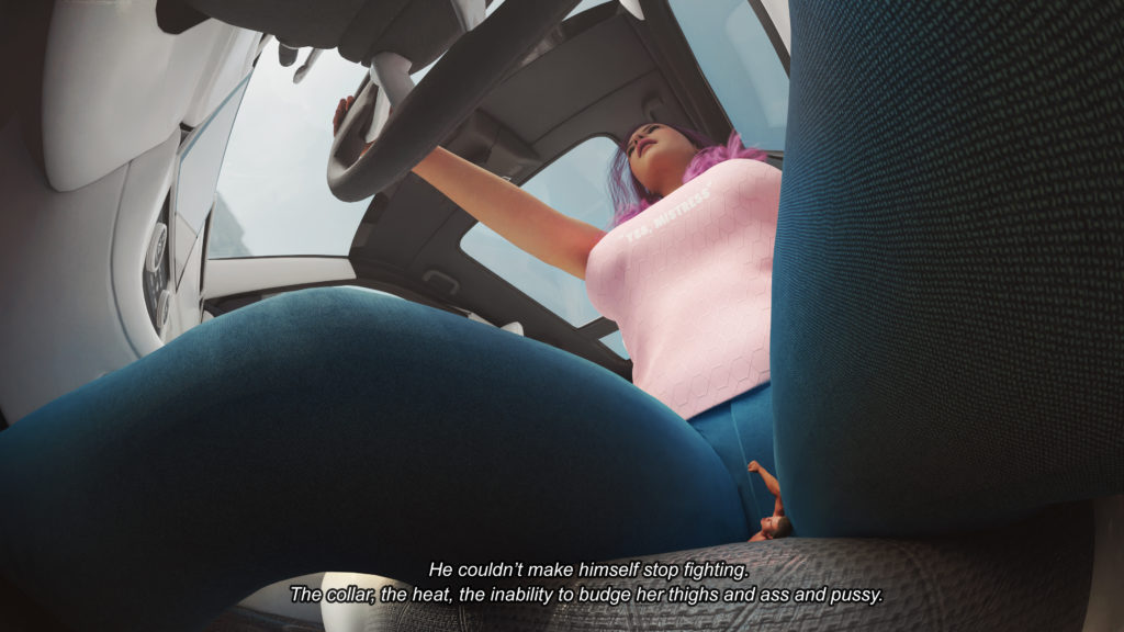Image 1 of 4. Digital render art of a tiny man trapped beneath a woman who's driving a car. He's nude and underneath her vulva, with her blue leggings stretching out in all directions. The image is an extreme angle view to show the strange perspective of the woman's legs, breasts, and body, and the car itself, while trapped and tiny. Text reads "He couldn't make himself stop fighting. The collar, the heat, the inability to budge her thighs and ass and pussy." Created by Giantess Tina.